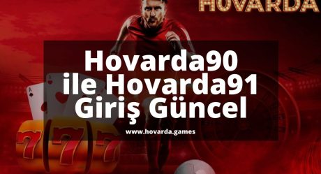Hovarda90 ile Hovarda91 Giriş Güncel